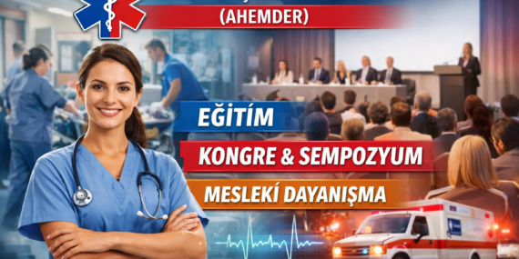 Acil Hemşireleri Derneği (AHEMDER) Nedir? Amaçları, Çalışma Alanları, Yönetim Yapısı ve Üyelik Bilgileri