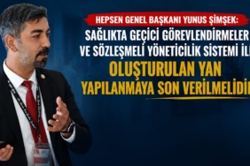 ŞİMŞEK: Geçici Görevlendirmeler ve Sözleşmeli Yöneticilik Sistemi Sona Erdirilmeli