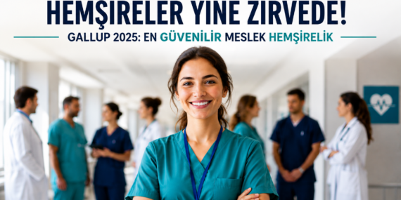 Hemşireler Yine Zirvede: ABD’de En Güvenilir Meslek Hemşirelik