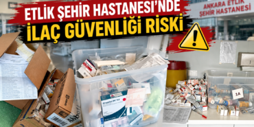 Etlik Şehir Hastanesi’nde İlaç Dağıtımıyla İlgili Hasta Güvenliği Endişesi
