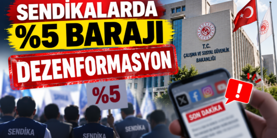 Sendikalara Yüzde 5 Barajı Dezenformasyon mu?